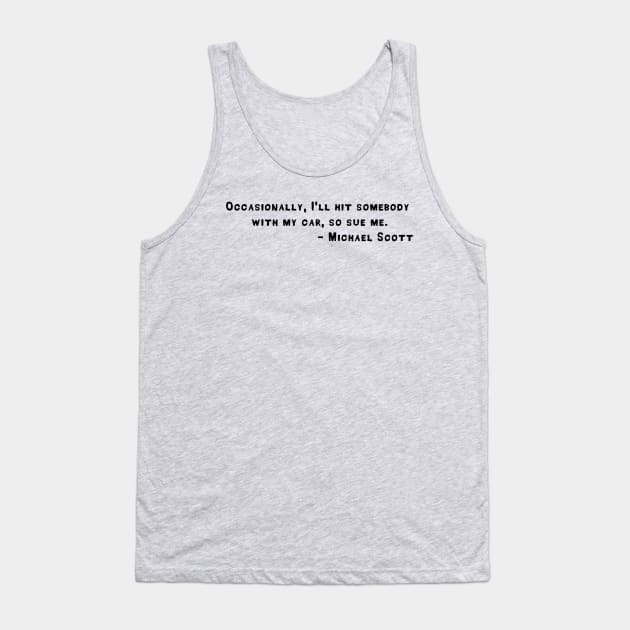 Occasionally, I'll hit somebody with my car Tank Top by stokedstore